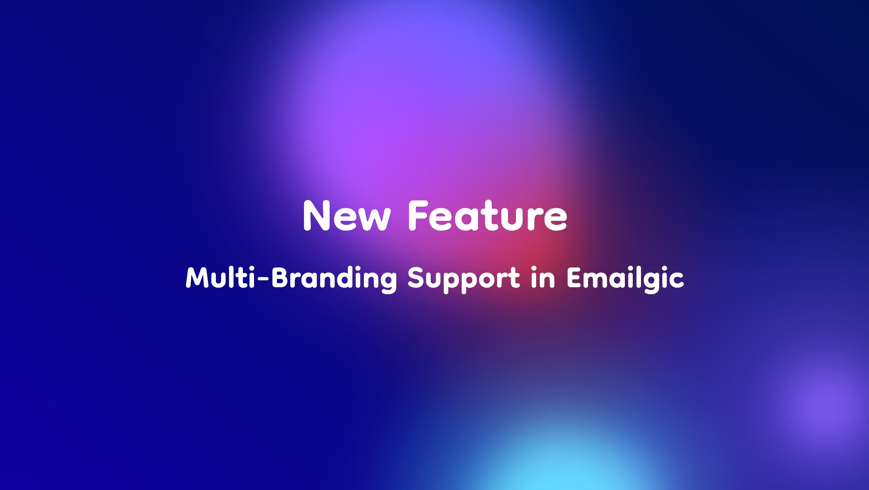 New Feature: Tailor Email Designs to Your Brand with Multi-Branding